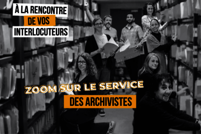 A la rencontre de vos interlocuteurs : zoom sur le service des archivistes - Agrandir l'image, fenêtre modale